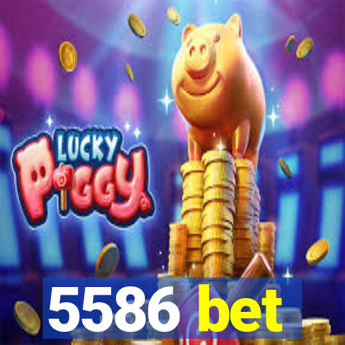 5586 bet